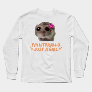 I'm Literally Just a Girl Sad Hamster Long Sleeve T-Shirt